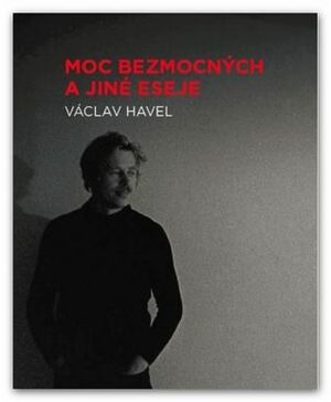 Moc bezmocných a jiné eseje by Václav Havel