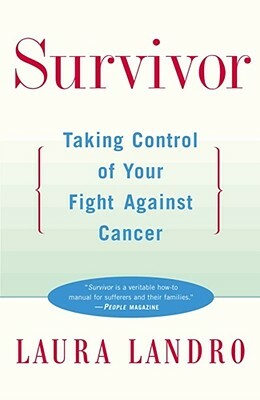 Survivor: Taking Control of Your Fight Against Cancer by Laura Landro