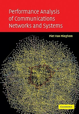 Performance Analysis of Communications Networks and Systems by Piet Van Mieghem, Piet Van Mieghem