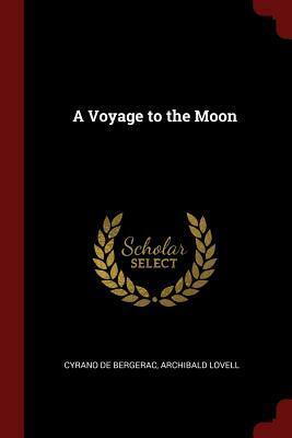 A Voyage to the Moon by Cyrano de Bergerac, Archibald Lovell