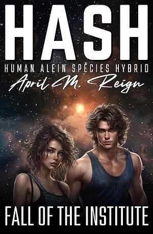 HASH: Human Alien Species Hybrid by April M. Reign