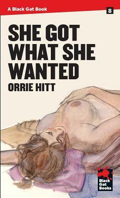 She Got What She Wanted by Orrie Hitt