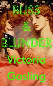 Bliss & Blunder by Victoria Gosling