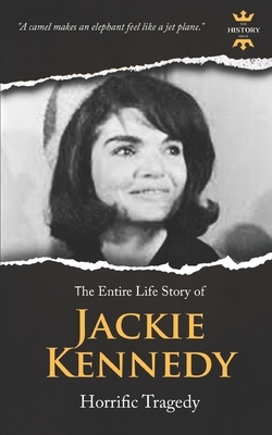 Jacqueline Kennedy Onassis: Horrific Tragedy. The Entire Life Story by The History Hour