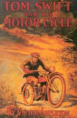 Tom Swift & His Motor Cycle by Victor Appleton