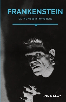 Frankenstein; Or, The Modern Prometheus: A Gothic novel by English author Mary Shelley that tells the story of Victor Frankenstein, a young scientist by Mary Shelley