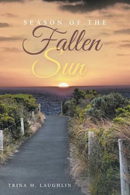 Season of the Fallen Sun by Trina M. Laughlin