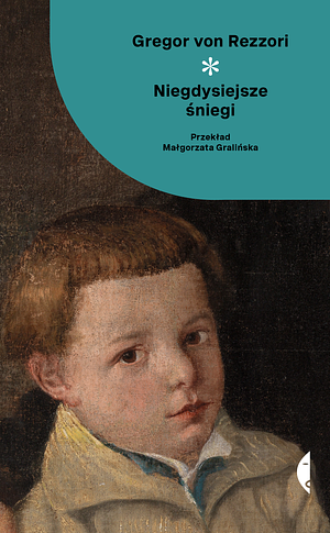 Niegdysiejsze śniegi by Gregor von Rezzori
