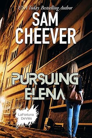 Pursuing Elena: Heart-pounding Romantic Suspense with a Mysterious Twist  by Sam Cheever
