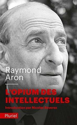 OPIUM DES INTELLECTUELS by Raymond Aron