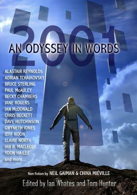2001: An Odyssey In Words: Honouring the Centenary of Sir Arthur C. Clarke's Birth by China Miéville, Neil Gaiman, Alastair Reynolds