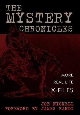 The Mystery Chronicles: More Real-Life X-Files by Joe Nickell