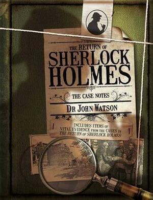 The Return of Sherlock Holmes: The Case Notes by Guy Adams, Joel Jessup