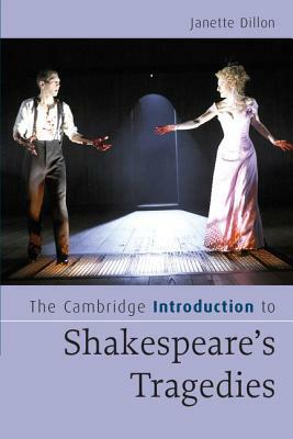 The Cambridge Introduction to Shakespeare's Tragedies by Janette Dillon