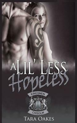 A Lil' Less Hopeless by Tara Oakes