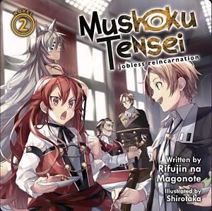 Mushoku Tensei: Jobless Reincarnation (Light Novel) Vol. 2 by Rifujin na Magonote