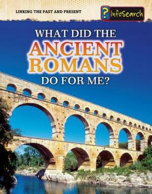 What Did the Ancient Romans Do for Me? by Patrick Catel