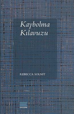 Kaybolma Kılavuzu by Gökçe Gündüç, Rebecca Solnit