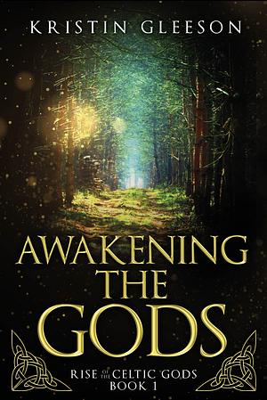 Awakening the Gods by Kristin Gleeson