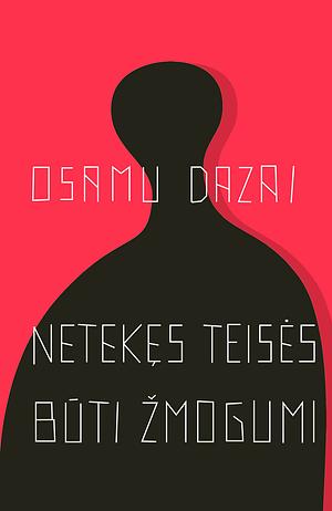 Netekęs teisės būti žmogumi by Osamu Dazai