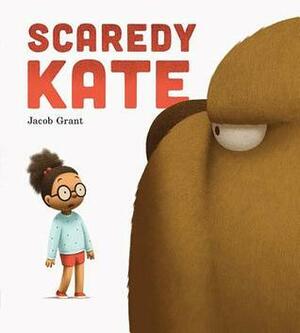 Scaredy Kate by Jacob Grant