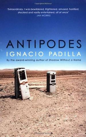 Antipodes by Ignacio Padilla, Ignacio Padilla