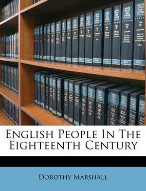 English People in the Eighteenth Century by Dorothy Marshall