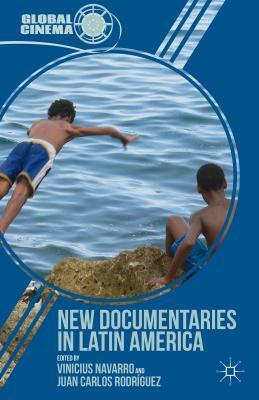 New Documentaries in Latin America by Juan Carlos Rodríguez, Vinicius Navarro