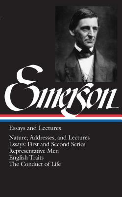 Ralph Waldo Emerson: Essays and Lectures by Ralph Waldo Emerson