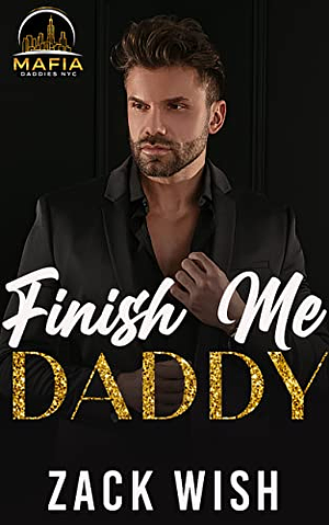 Finish Me Daddy by Zack Wish, Zack Wish