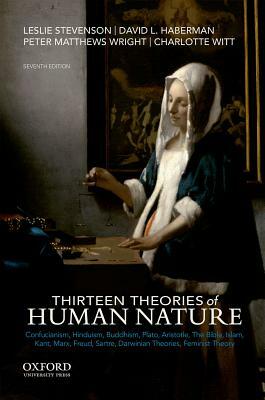 Thirteen Theories of Human Nature by Leslie Stevenson, Peter Matthews Wright, David L. Haberman