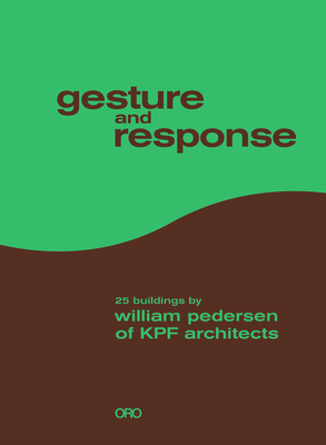 Gesture and Response: William Pedersen of Kpf by William Pedersen