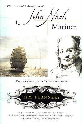 The Life and Adventures of John Nicol, Mariner by Tim Flannery