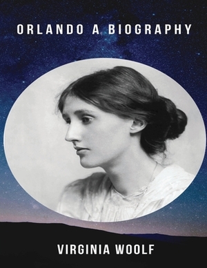 Orlando A Biography (Annotated) by Virginia Woolf