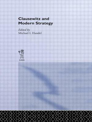 Clausewitz and Modern Strategy by Michael I. Handel