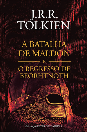 A Batalha de Maldon e O Regresso de Beorhtnoth by J.R.R. Tolkien