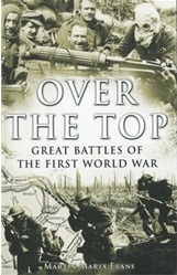 Over The Top: Great Battles of the First World War by Martin Marix Evans