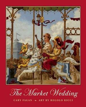 The Market Wedding by Cary Fagan