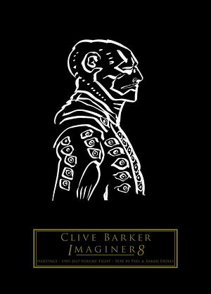 Clive Barker: Imaginer Volume 8 by Phil Stokes, Sarah Stokes