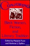 Conjuring, Black Women, Fiction, and Literary Tradition by Marjorie Pryse