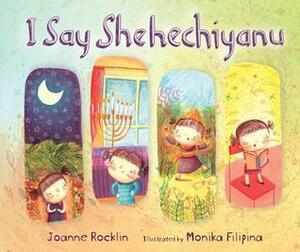 I Say Shehechiyanu by Monika Filipina, Joanne Rocklin