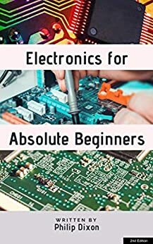 Electronics for Absolute Beginners by Philip Dixon