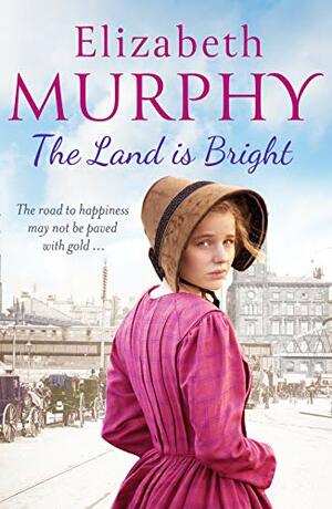 The Land is Bright by Elizabeth Murphy