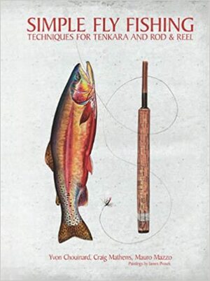 Simple Fly Fishing: Techniques for Tenkara and Rod and Reel by Yvon Chouinard