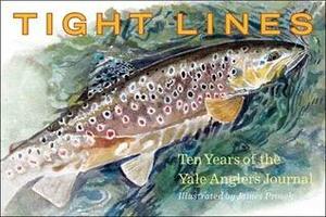 Tight Lines: Ten Years of the Yale Anglers' Journal by James Prosek, David Haltom, Joseph Furia, Alexis Surovov, Steven Hayhurst, Joseph Kingsbery, Joseph Kingsbery