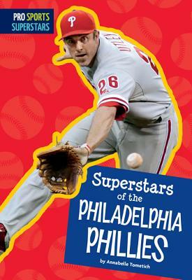 Superstars of the Philadelphia Phillies by Annabelle Tometich