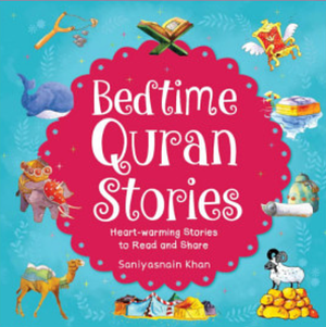 Bedtime Quran Stories: Heart-warming Stories to Read and Share by Burhana Islam