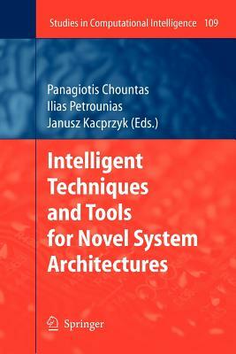 Intelligent Techniques and Tools for Novel System Architectures by 