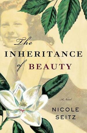 The Inheritance of Beauty by Nicole A. Seitz