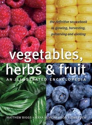 Vegetables, Herbs and Fruit by Matthew Biggs, Bob Flowerdew